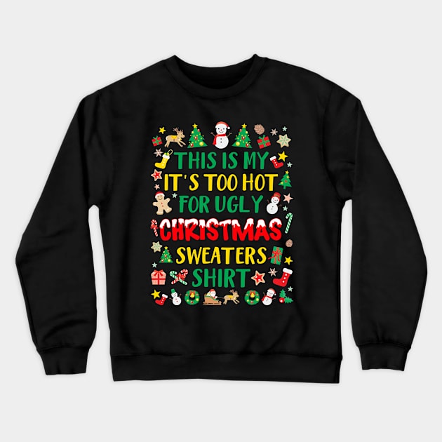 It's Too Hot For Ugly Christmas Sweaters Xmas PJs Crewneck Sweatshirt by antrazdixonlda